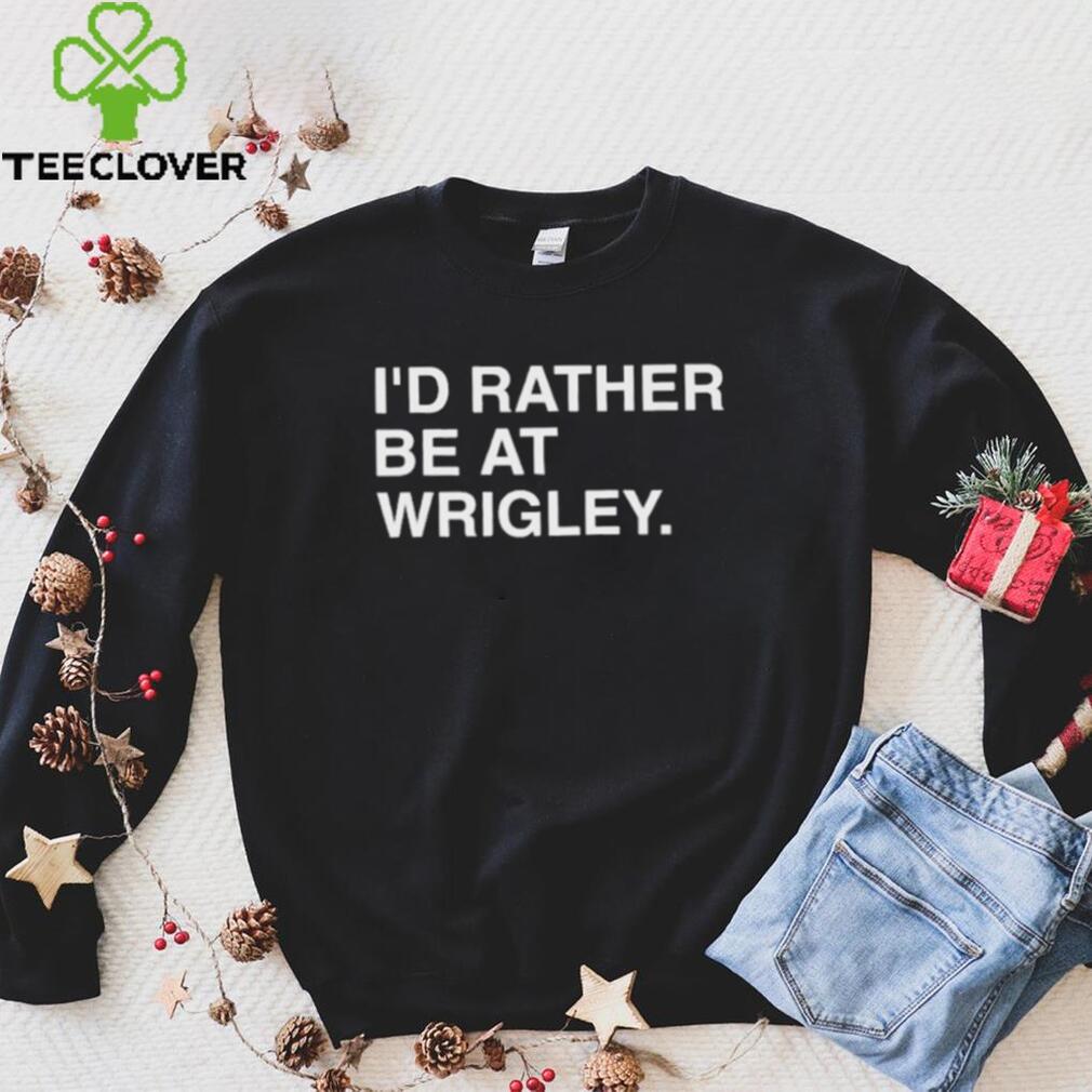 Official i’d rather be at wrigley T shirt Official i’d rather be at wrigley T shirt