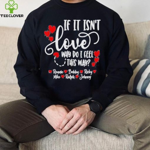Ronnie Bobby Ricky Mike Ralph & Johnny Shirt – Official if It Isn’t Love