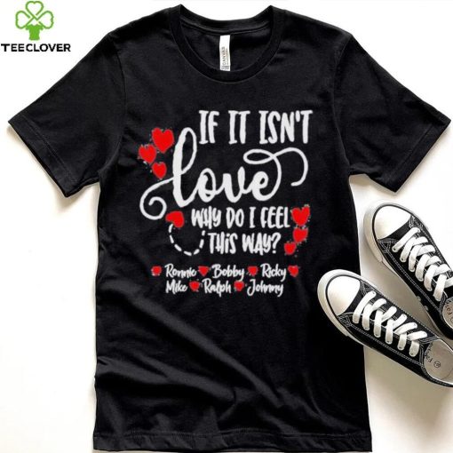 Ronnie Bobby Ricky Mike Ralph & Johnny Shirt – Official if It Isn’t Love