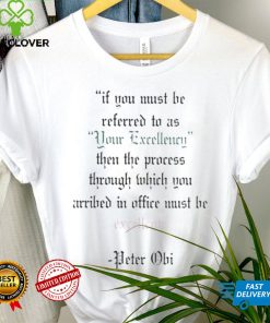 Official if you must be referred to as your excellency Peter Obi shirt 3 Official if you must be referred to as your excellency Peter Obi shirt