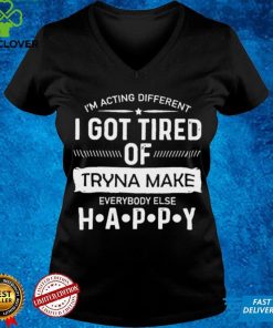 Official im acting different I got tired of tryna make everybody else happy hoodie, sweater, longsleeve, shirt v-neck, t-shirt