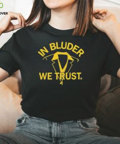 Official in Bluder We Trust T Shirts