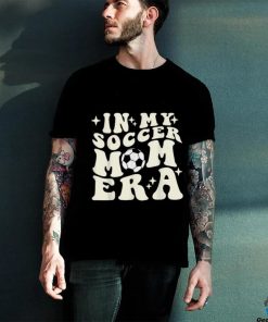 Official in My Soccer Mom Era T Shirt