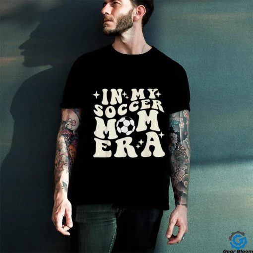 Official in My Soccer Mom Era T Shirt
