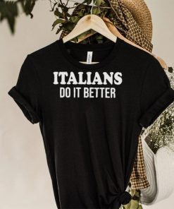 Official italians do it better shirt