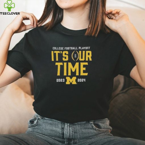 Official it’s Our Time Michigan Wolverines 2023 2024 College Football Playoff Intensive Skill T Shirt