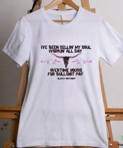 Official i’ve Been Sellin’ My Soul Workin’ all day Overtime Hours For Bullshit Pay Oliver Anthony Shirt 2 Official i’ve Been Sellin’ My Soul Workin’ all day Overtime Hours For Bullshit Pay Oliver Anthony Shirt