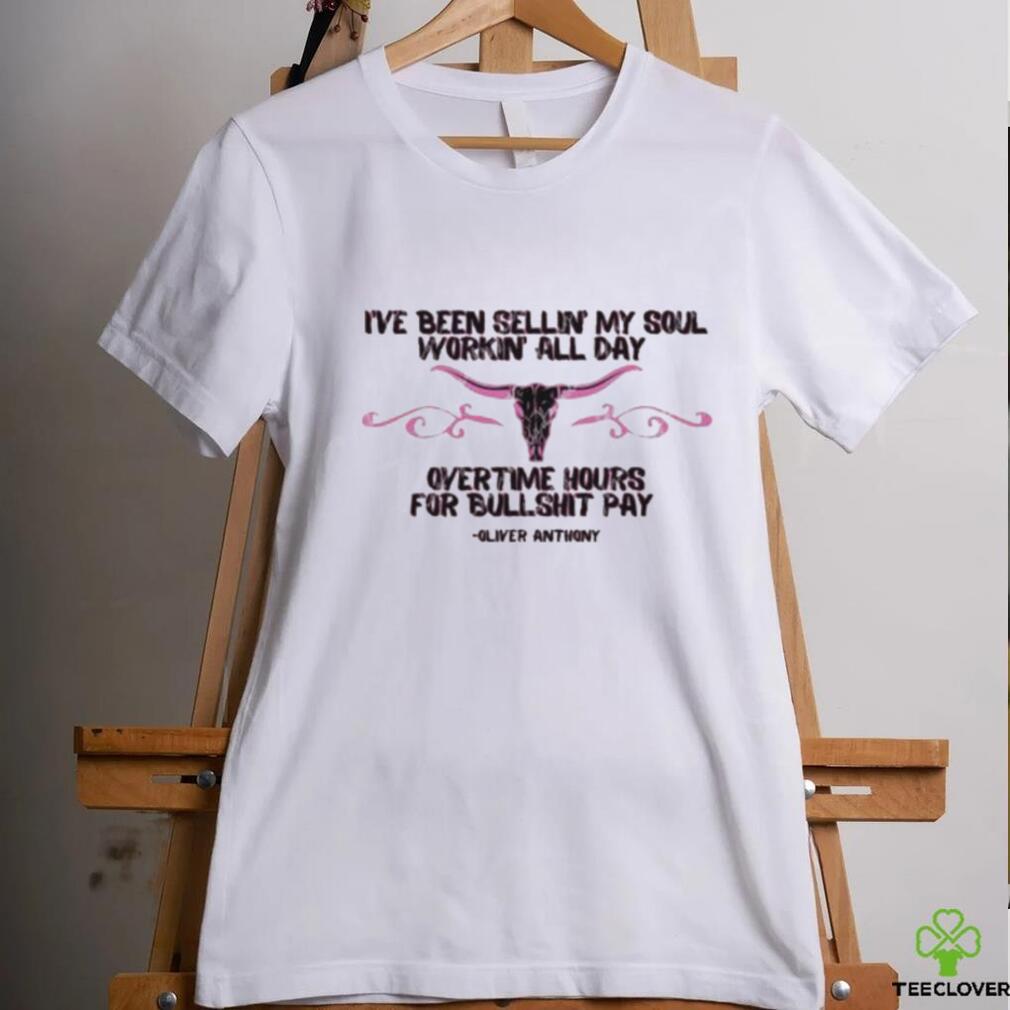 Official i’ve Been Sellin’ My Soul Workin’ all day Overtime Hours For Bullshit Pay Oliver Anthony Shirt Official i’ve Been Sellin’ My Soul Workin’ all day Overtime Hours For Bullshit Pay Oliver Anthony Shirt
