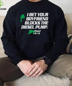 Official jH DIESEL I BET YOUR BOYFRIEND BLOCKS THE DIESEL PUMP SHIRT