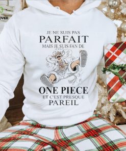 Official je ne suis pas parfait mais je suis fan de One Piece et c’est presque Pareil shirt