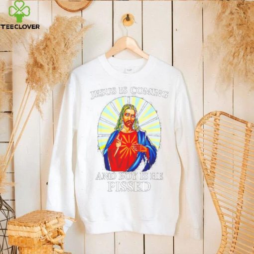 Official jesus is coming and boy is he pissed shirt
