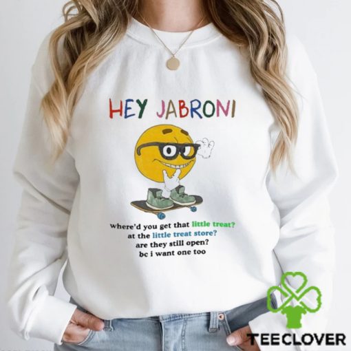 Official jmcgg Hey Jabroni Where’d You Get That Little Treat At The Little Treat Store Shirt