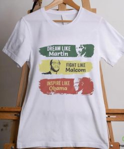 Official juneteenth Dream Fight Inspire Dream Like Martin Fight Like Malcolm Inspire Like Obama Shirt
