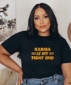 Official karma Is My Tight End Shirt