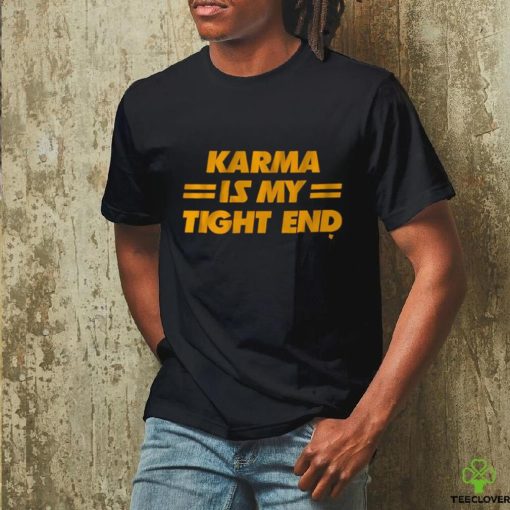 Official karma Is My Tight End Shirt