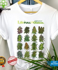 Official life is full of important choices weed cannabis shirt