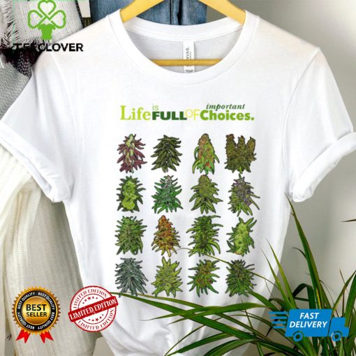 Official life is full of important choices weed cannabis hoodie, sweater, longsleeve, shirt v-neck, t-shirt