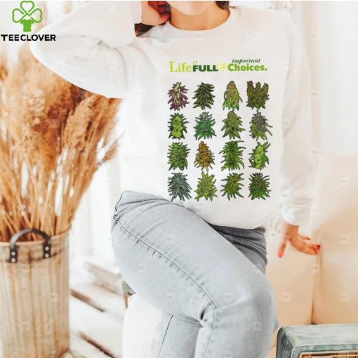 Official life is full of important choices weed cannabis hoodie, sweater, longsleeve, shirt v-neck, t-shirt