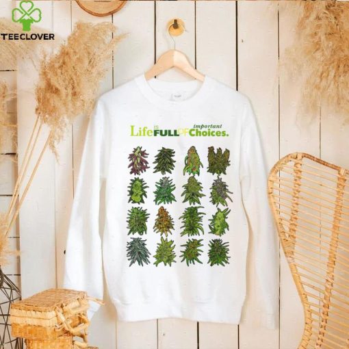 Official life is full of important choices weed cannabis hoodie, sweater, longsleeve, shirt v-neck, t-shirt