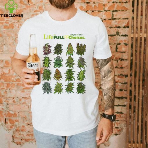 Official life is full of important choices weed cannabis hoodie, sweater, longsleeve, shirt v-neck, t-shirt