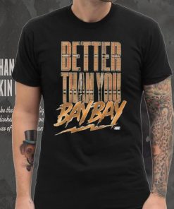 Official maxwell T Friedman Better Than You Bay Bay Shirt