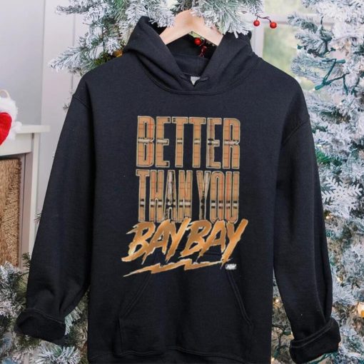 Official maxwell T Friedman Better Than You Bay Bay Shirt