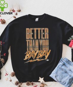 Official maxwell T Friedman Better Than You Bay Bay Shirt