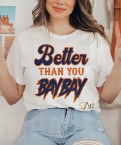 Official mets Variant Better Than You Bay Bay New Shirt