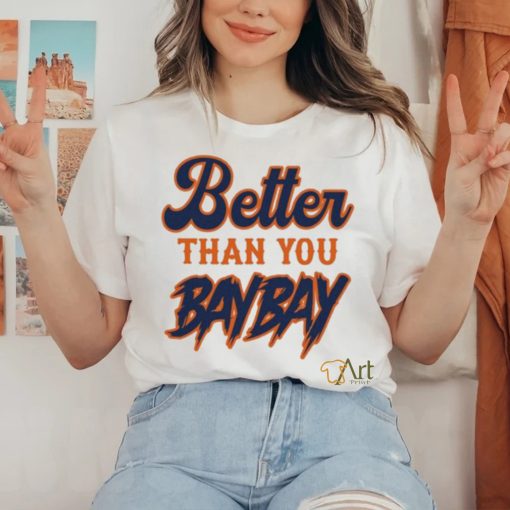 Official mets Variant Better Than You Bay Bay New Shirt