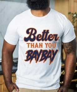 Official mets Variant Better Than You Bay Bay New Shirt