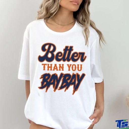 Official mets Variant Better Than You Bay Bay New Shirt