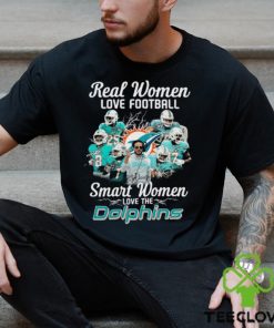 Official miami dolphins real women love football smart women love the miami dolphins shirt