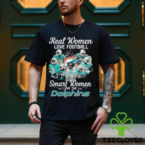 Official miami dolphins real women love football smart women love the miami dolphins hoodie, sweater, longsleeve, shirt v-neck, t-shirt