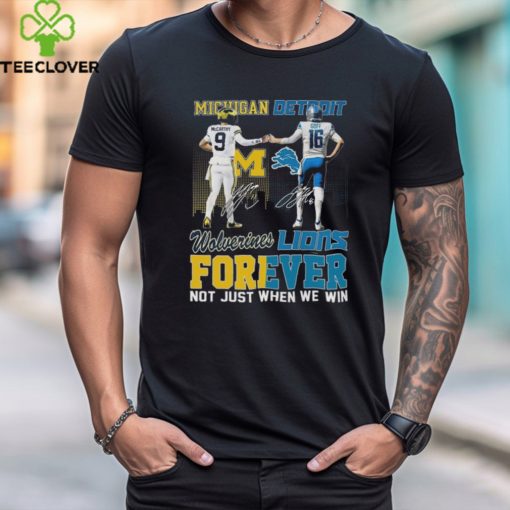 Official michigan Jj Mccarthy And Detroit Jared Goff Forever Not Just When We Win Signatures Shirt