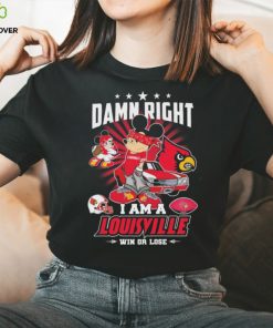 Official mickey mouse Disney Damn right I am a Louisville win or lose shirt