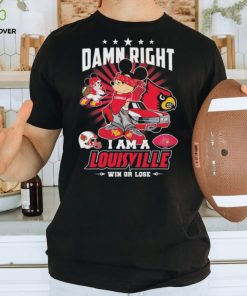 Official mickey mouse Disney Damn right I am a Louisville win or lose hoodie, sweater, longsleeve, shirt v-neck, t-shirt