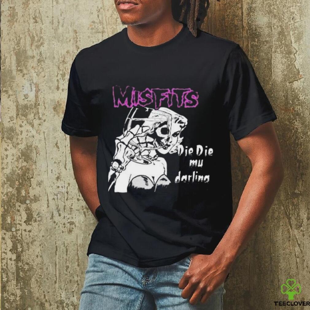 Official misfits Die Die My Darling Shirt Official misfits Die Die My Darling Shirt