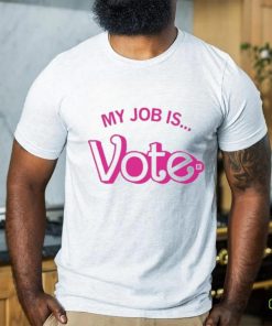 Official my Job Is Vote T Shirts