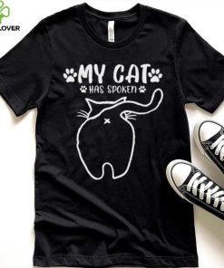 Official my cat has spoken cat from behind cat t T shirt