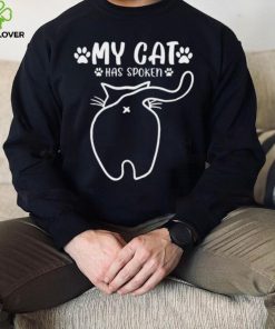 Official my cat has spoken cat from behind cat t T hoodie, sweater, longsleeve, shirt v-neck, t-shirt