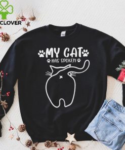Official my cat has spoken cat from behind cat t T hoodie, sweater, longsleeve, shirt v-neck, t-shirt