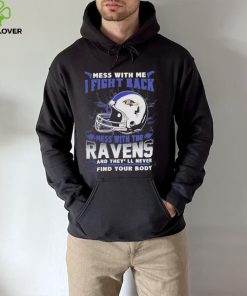 Official nFL Football Baltimore Ravens Mess With Me I Fight Back Mess With My Team And They’ll Never Find Your Body Shirt