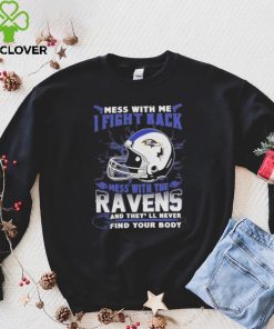 Official nFL Football Baltimore Ravens Mess With Me I Fight Back Mess With My Team And They’ll Never Find Your Body Shirt