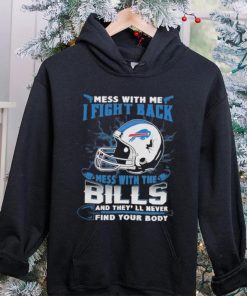 Official nFL Football Buffalo Bills Mess With Me I Fight Back Mess With My Team And They’ll Never Find Your Body Shirt