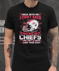 Official nFL Football Kansas City Chiefs Mess With Me I Fight Back Mess With My Team And They’ll Never Find Your Body Shirt