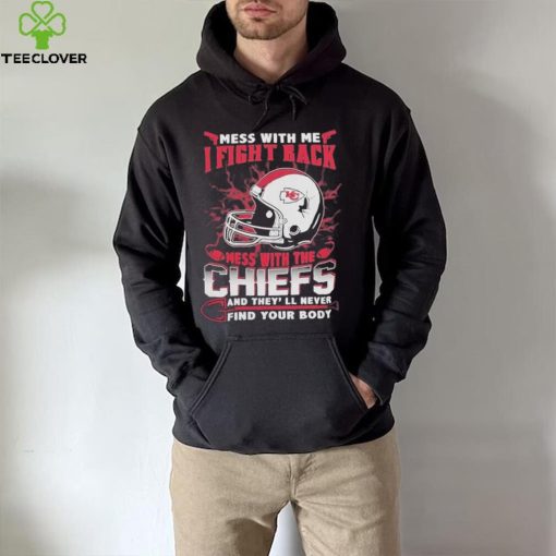 Official nFL Football Kansas City Chiefs Mess With Me I Fight Back Mess With My Team And They’ll Never Find Your Body Shirt