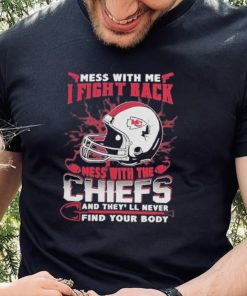 Official nFL Football Kansas City Chiefs Mess With Me I Fight Back Mess With My Team And They’ll Never Find Your Body Shirt