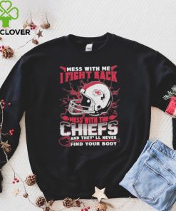 Official nFL Football Kansas City Chiefs Mess With Me I Fight Back Mess With My Team And They’ll Never Find Your Body Shirt