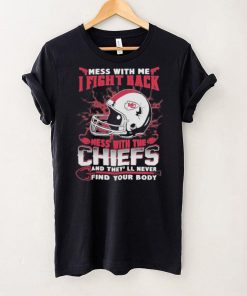 Official nFL Football Kansas City Chiefs Mess With Me I Fight Back Mess With My Team And They’ll Never Find Your Body Shirt