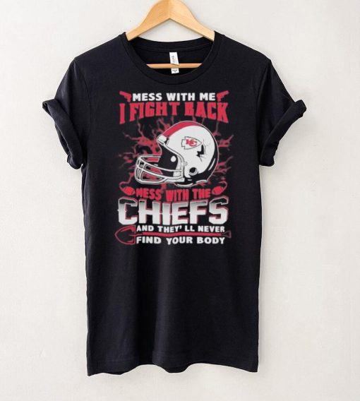 Official nFL Football Kansas City Chiefs Mess With Me I Fight Back Mess With My Team And They’ll Never Find Your Body Shirt